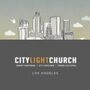 City Light Church - Los Angeles, California